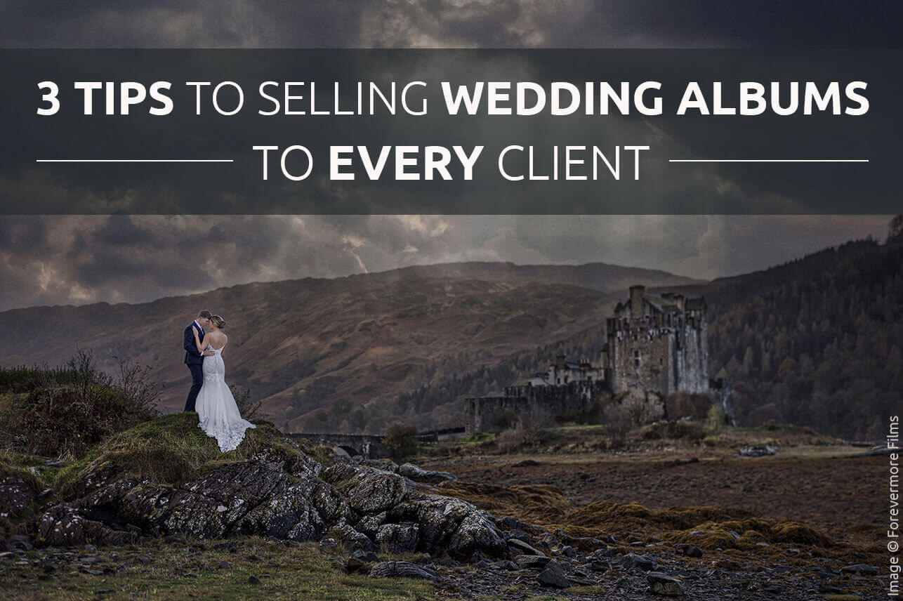 3 tips to selling wedding albums to every client