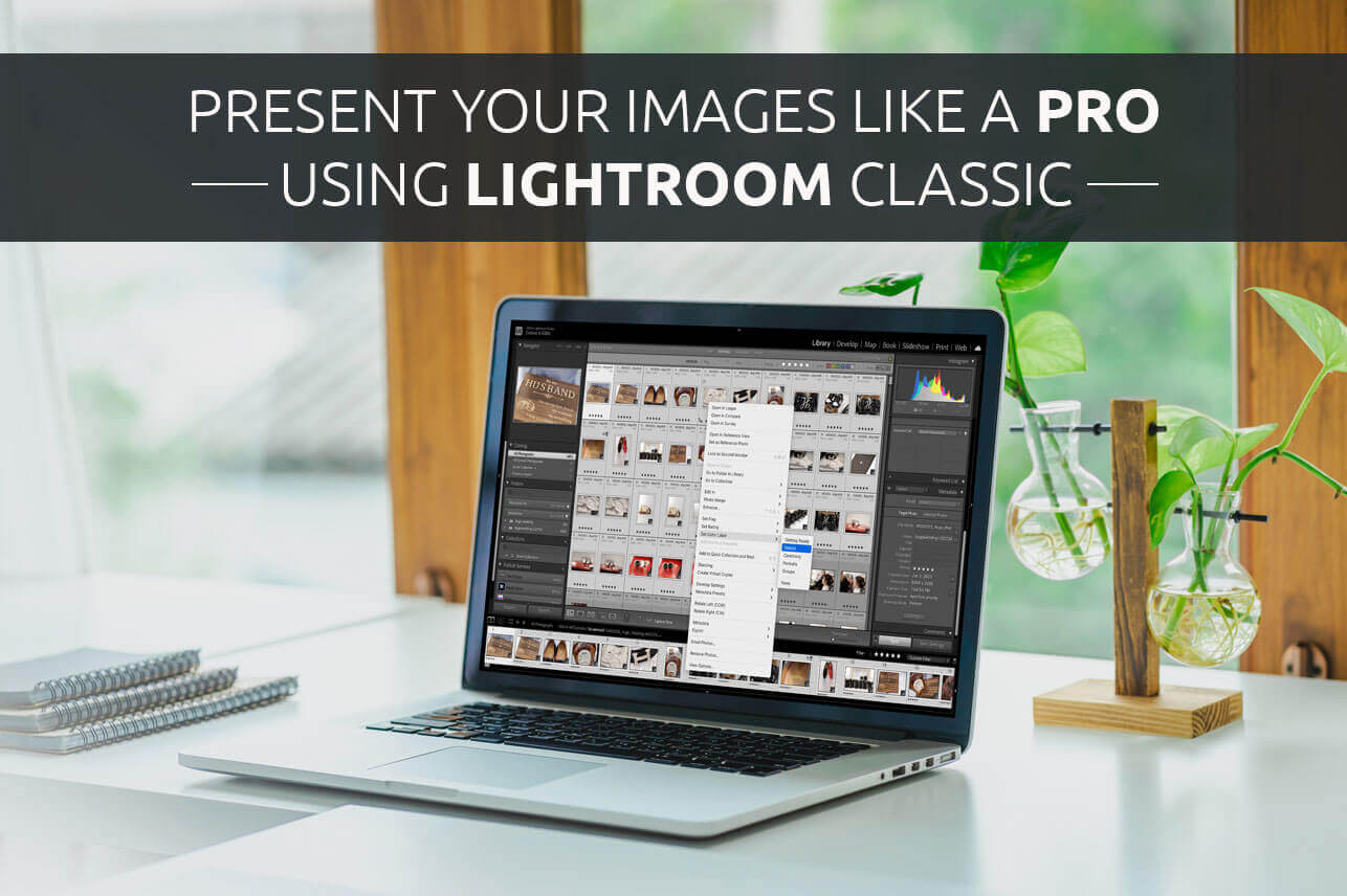 Present your images like a pro using Lightroom Classic