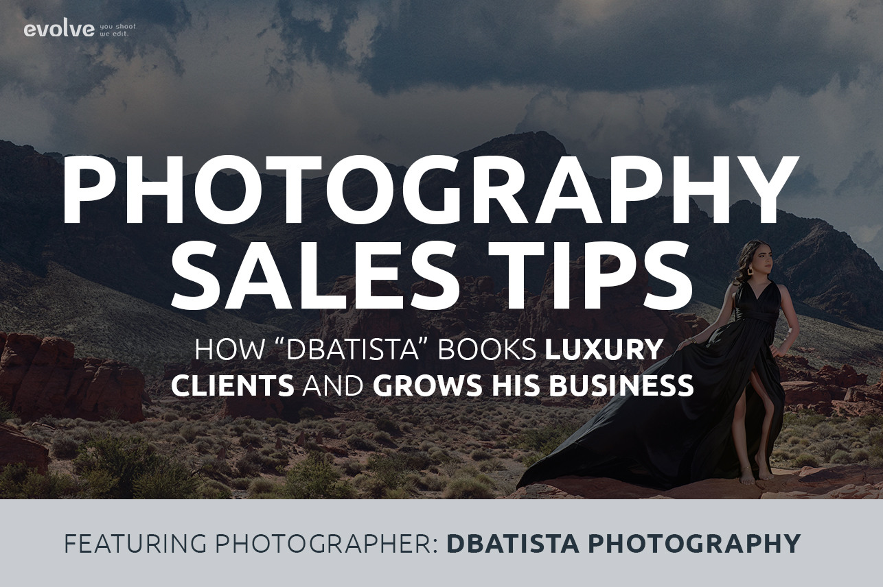 Photography Sales Tips: How DBatista Books Luxury Clients and Grows His Business